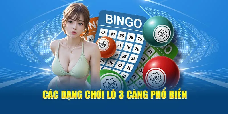 Các dạng chơi lô 3 càng phổ biến